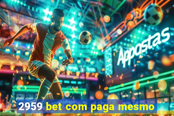 2959 bet com paga mesmo